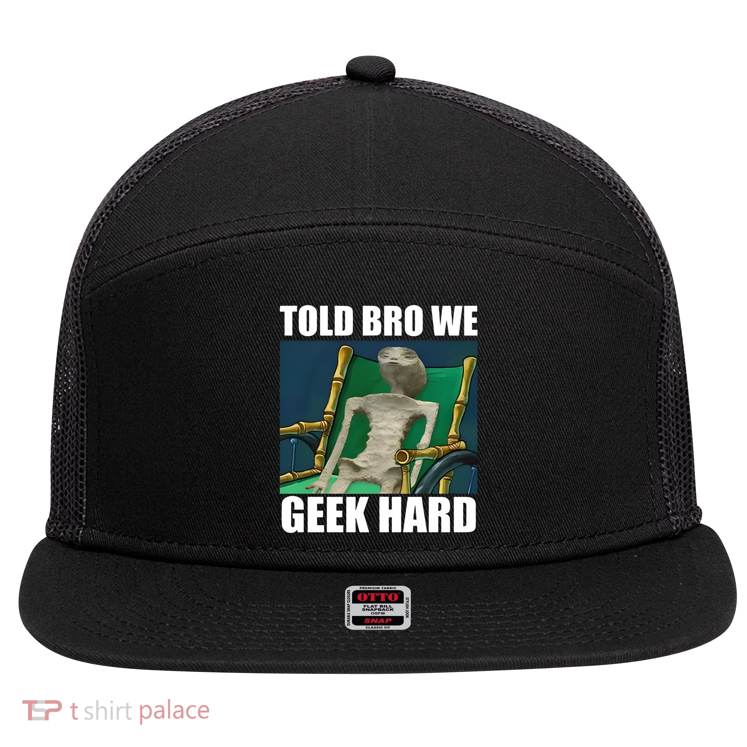 Alien Told Bro We Geek Hard 7 Panel Mesh Trucker Snapback Hat
