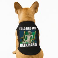 Alien Told Bro We Geek Hard Doggie Tank