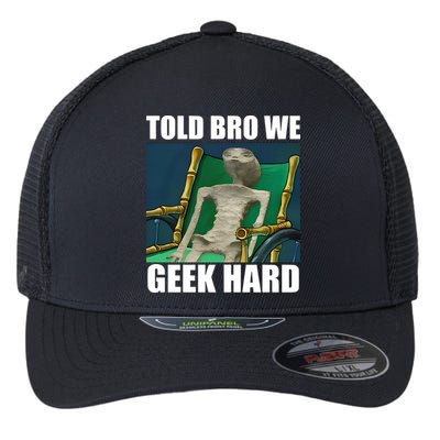 Alien Told Bro We Geek Hard Flexfit Unipanel Trucker Cap