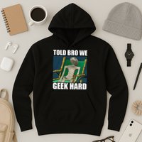 Alien Told Bro We Geek Hard Hoodie