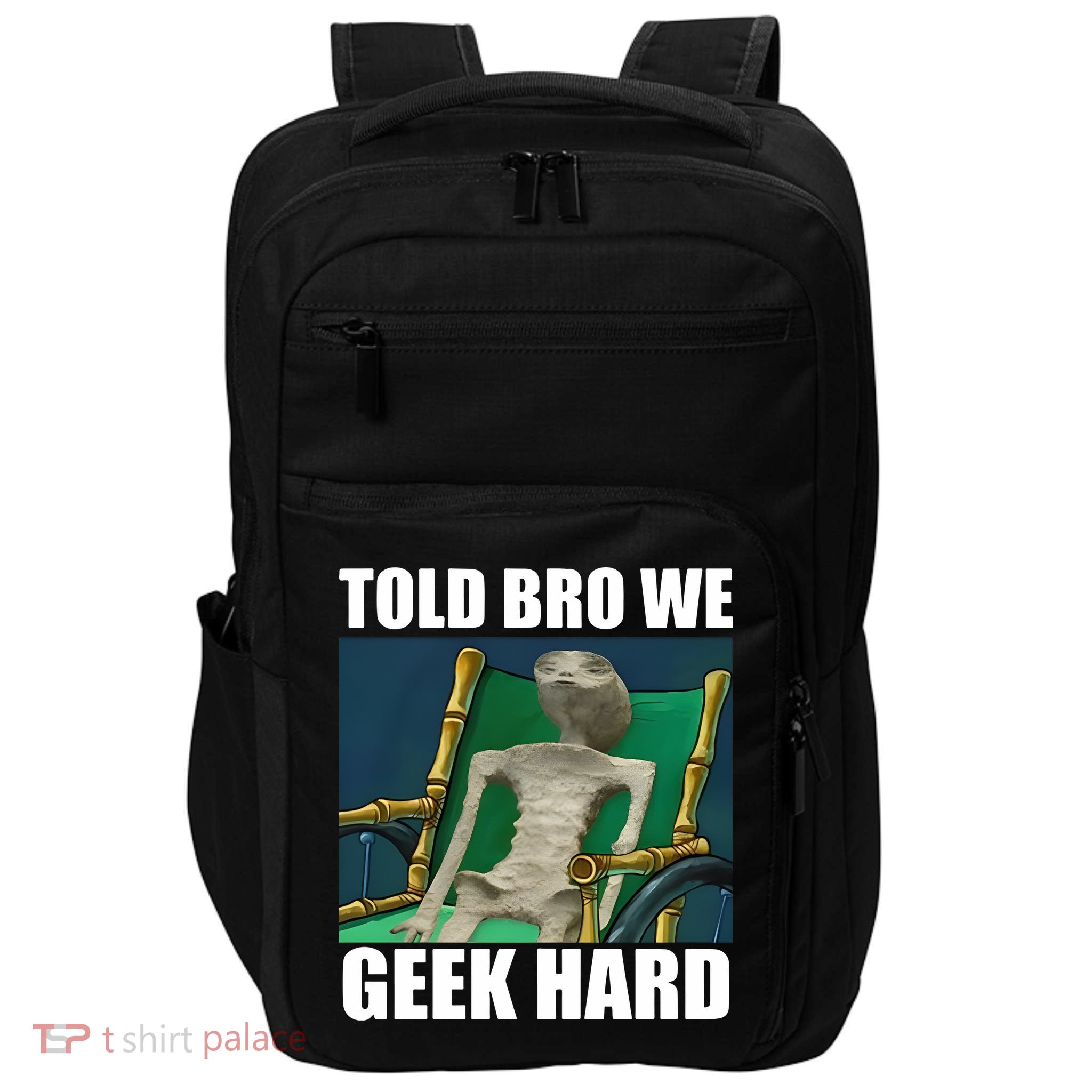 Alien Told Bro We Geek Hard Impact Tech Backpack