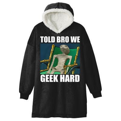 Alien Told Bro We Geek Hard Hooded Wearable Blanket