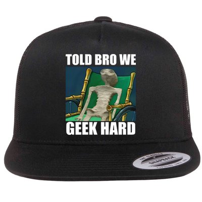 Alien Told Bro We Geek Hard Flatbill Hat