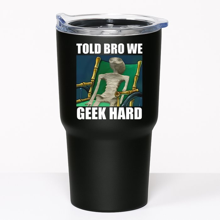 Alien Told Bro We Geek Hard Tumbler