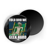 Alien Told Bro We Geek Hard Magnet