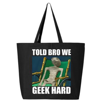 Alien Told Bro We Geek Hard 25L Jumbo Tote