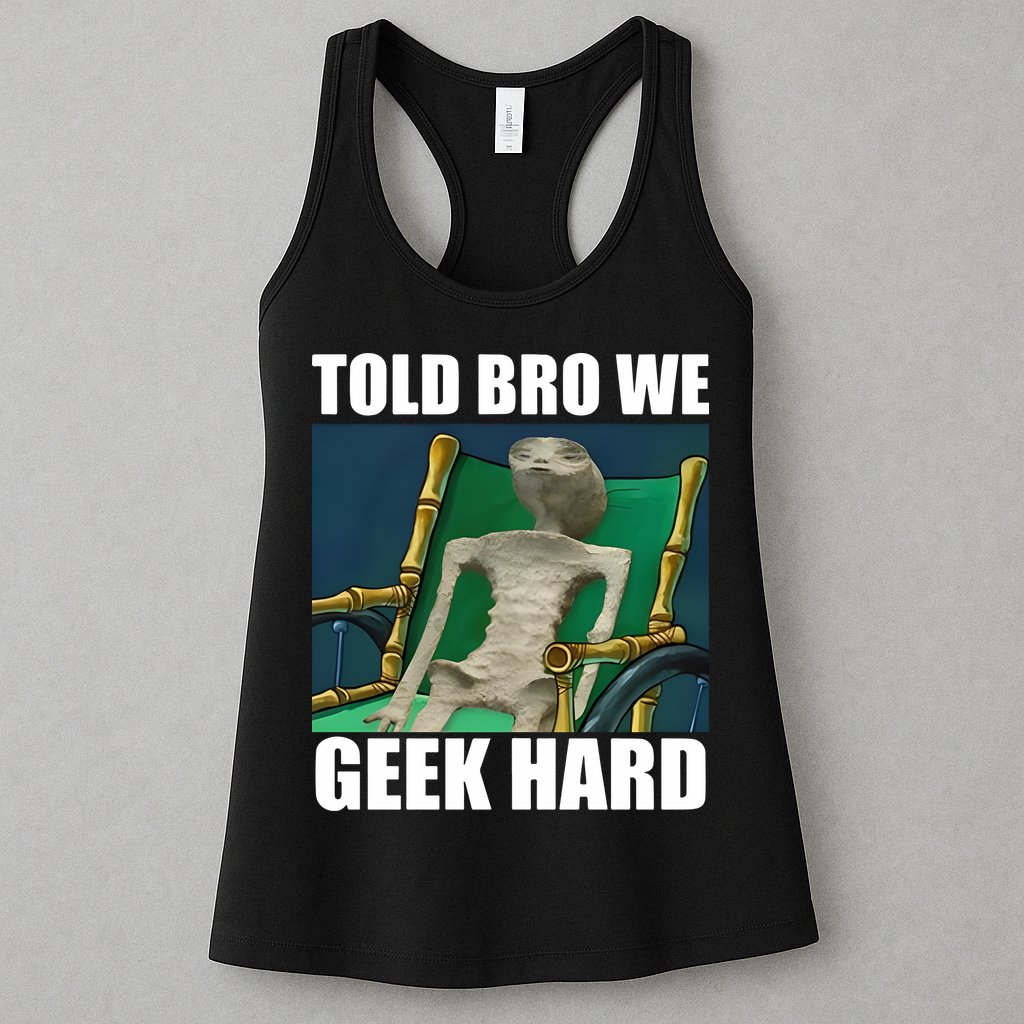 Alien Told Bro We Geek Hard Womens Tank Top