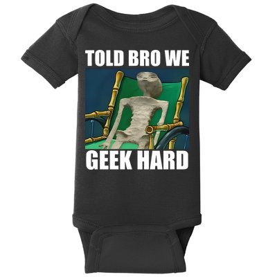 Alien Told Bro We Geek Hard Baby Bodysuit