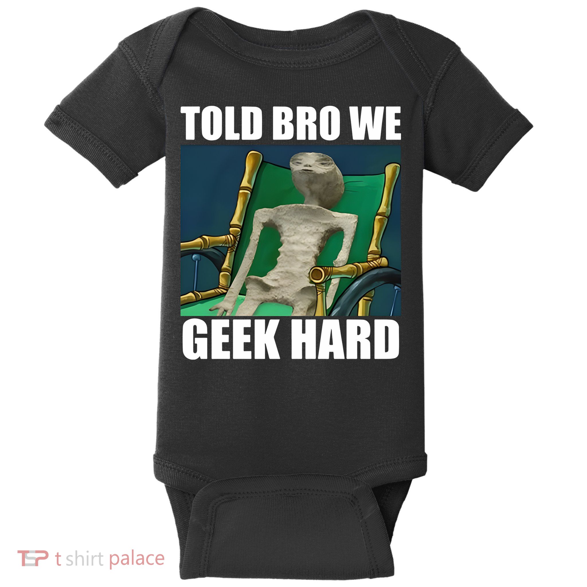 Alien Told Bro We Geek Hard Baby Bodysuit