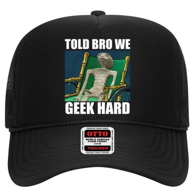 Alien Told Bro We Geek Hard Trucker Hat