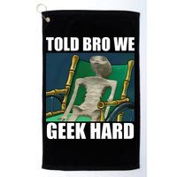 Alien Told Bro We Geek Hard Golf Towel