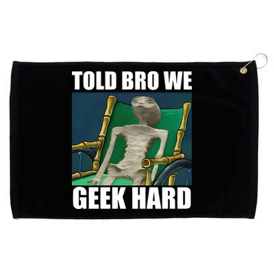 Alien Told Bro We Geek Hard Grommeted Golf Towel