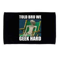 Alien Told Bro We Geek Hard Microfiber Hand Towel