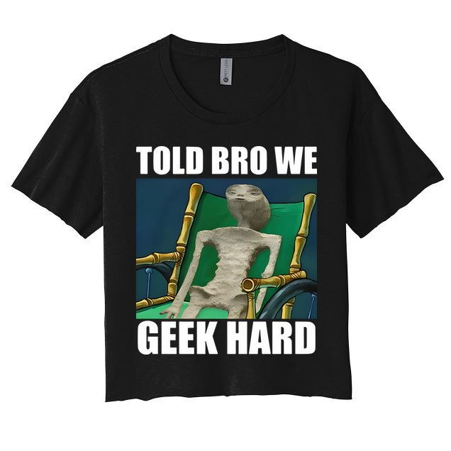 Alien Told Bro We Geek Hard Crop Top