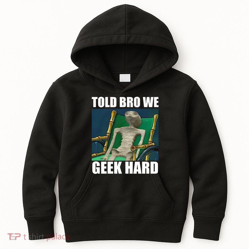 Alien Told Bro We Geek Hard Kids Hoodie