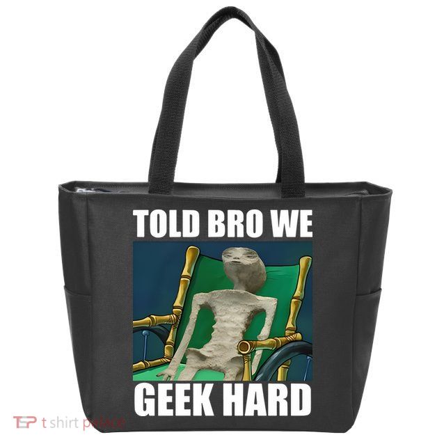 Alien Told Bro We Geek Hard Zip Tote Bag