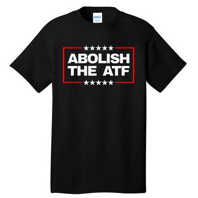 Abolish the Bureau of Alcohol Tobacco and Firearms (ATF) Tall T-Shirt