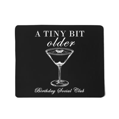 A Tiny Bit Older Birthday Social Club Espresso Mousepad