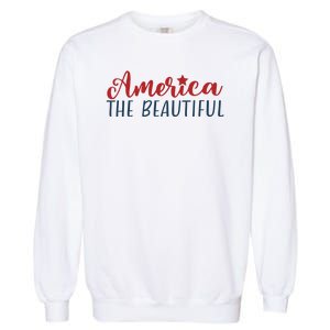 America The Beautiful 4th Of July Garment-Dyed Sweatshirt