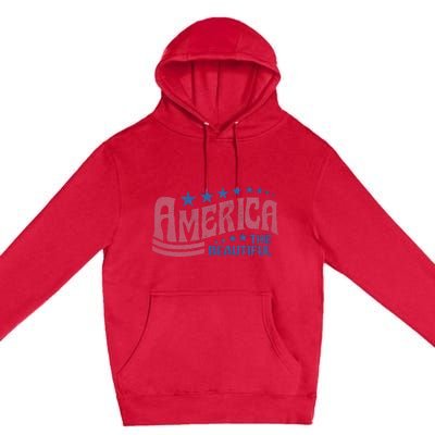 America The Beautiful Retro Vintage American 4th Of July Premium Pullover Hoodie