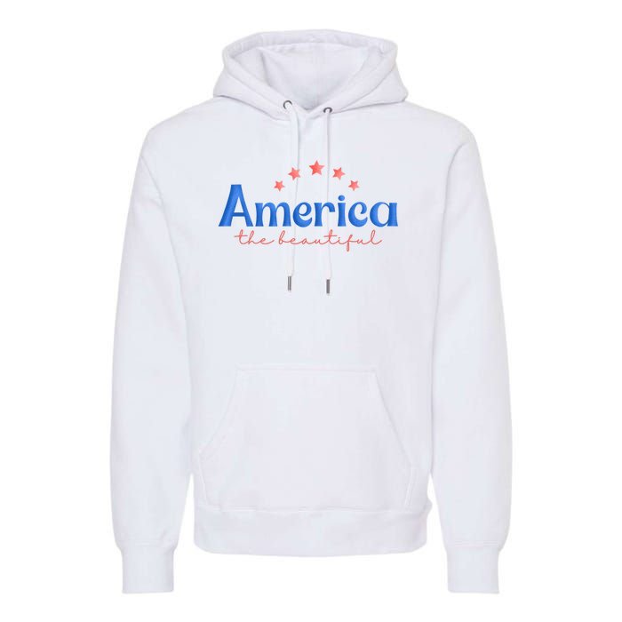 America The Beautiful 4th Of July Star Premium Hoodie