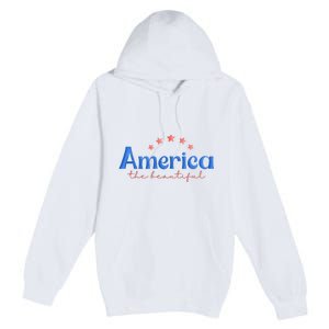 America The Beautiful 4th Of July Star Premium Pullover Hoodie