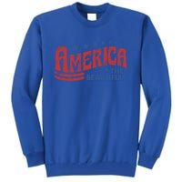 America The Beautiful 4th Of July Vintage Funny Gift Tall Sweatshirt