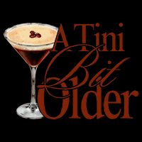 A Tini Bit Older Espresso Martini Birthday A Tiny Bit Older 16oz Travel Tumbler