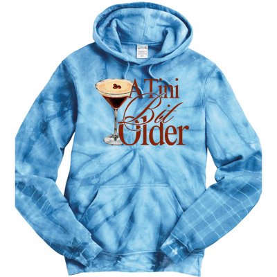 A Tini Bit Older Espresso Martini Birthday A Tiny Bit Older Tie Dye Hoodie