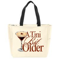 A Tini Bit Older Espresso Martini Birthday A Tiny Bit Older Zip Tote Bag