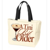 A Tini Bit Older Espresso Martini Birthday A Tiny Bit Older Zip Tote Bag