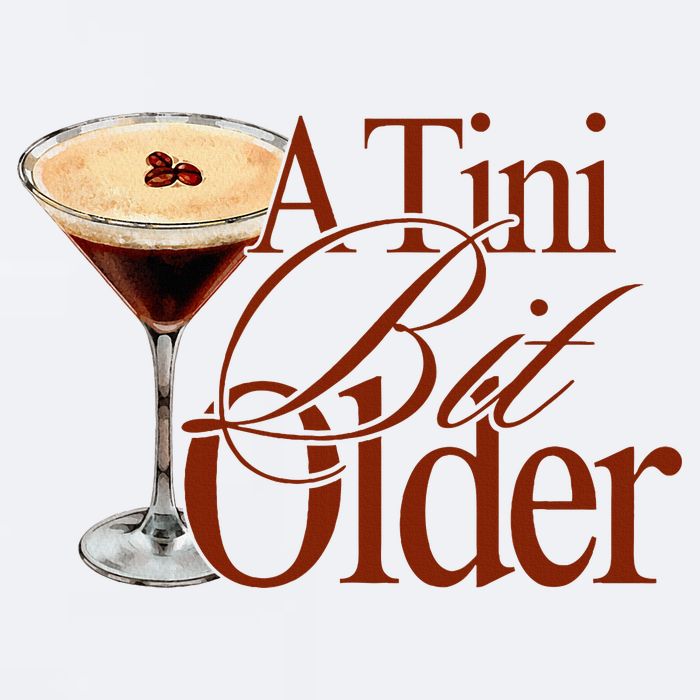 A Tini Bit Older Espresso Martini Birthday A Tiny Bit Older Sueded Cloud Jersey T-Shirt