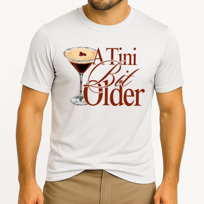 A Tini Bit Older Espresso Martini Birthday A Tiny Bit Older Performance Shirt