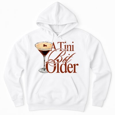 A Tini Bit Older Espresso Martini Birthday A Tiny Bit Older Hoodie