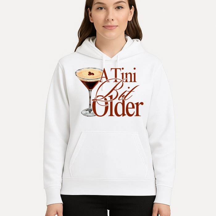 A Tini Bit Older Espresso Martini Birthday A Tiny Bit Older Hoodie