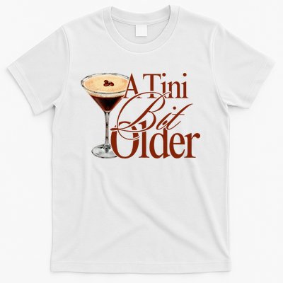 A Tini Bit Older Espresso Martini Birthday A Tiny Bit Older T-Shirt