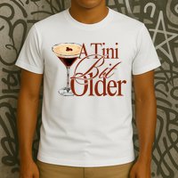 A Tini Bit Older Espresso Martini Birthday A Tiny Bit Older T-Shirt