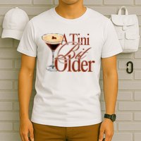 A Tini Bit Older Espresso Martini Birthday A Tiny Bit Older T-Shirt