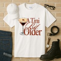 A Tini Bit Older Espresso Martini Birthday A Tiny Bit Older Tall T-Shirt