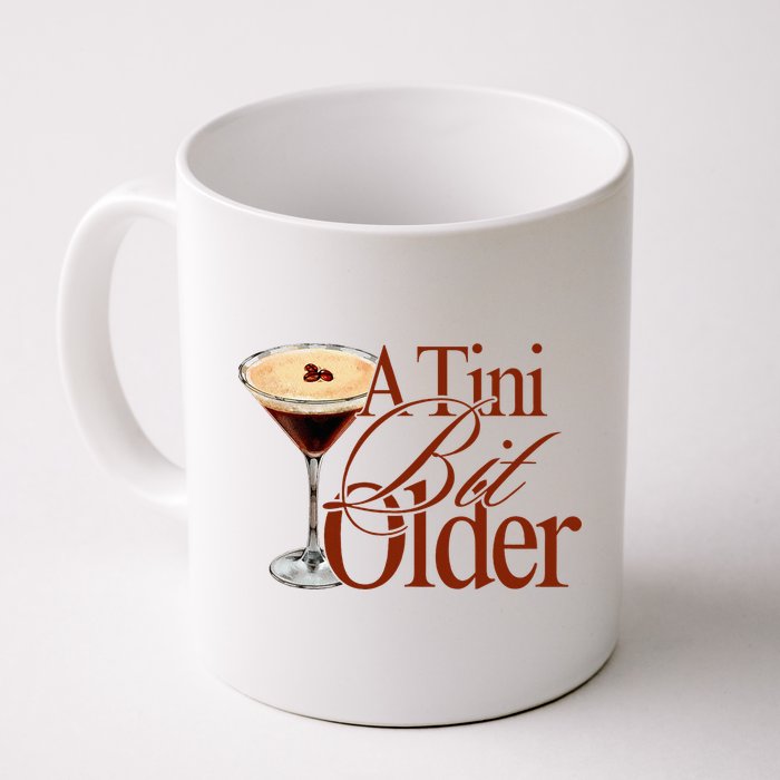A Tini Bit Older Espresso Martini Birthday A Tiny Bit Older Mug