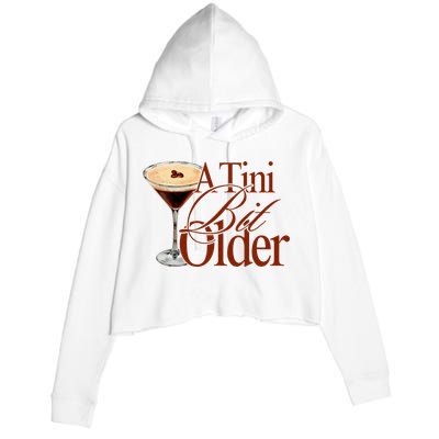 A Tini Bit Older Espresso Martini Birthday A Tiny Bit Older Crop Fleece Hoodie