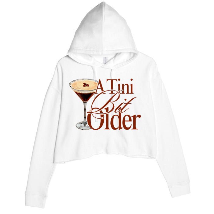 A Tini Bit Older Espresso Martini Birthday A Tiny Bit Older Crop Fleece Hoodie