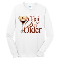 A Tini Bit Older Espresso Martini Birthday A Tiny Bit Older Tall Long Sleeve T-Shirt
