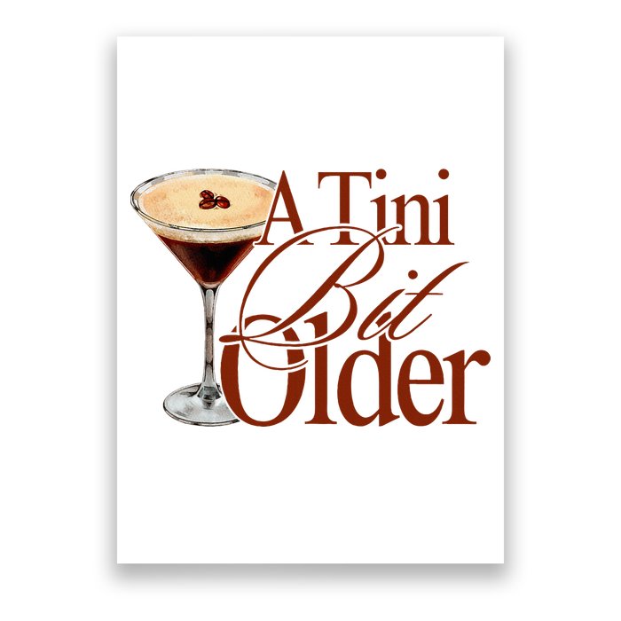 A Tini Bit Older Espresso Martini Birthday A Tiny Bit Older Poster