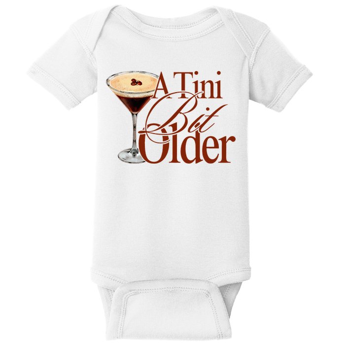 A Tini Bit Older Espresso Martini Birthday A Tiny Bit Older Baby Bodysuit