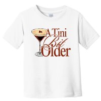 A Tini Bit Older Espresso Martini Birthday A Tiny Bit Older Toddler T-Shirt