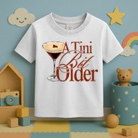 A Tini Bit Older Espresso Martini Birthday A Tiny Bit Older Toddler T-Shirt