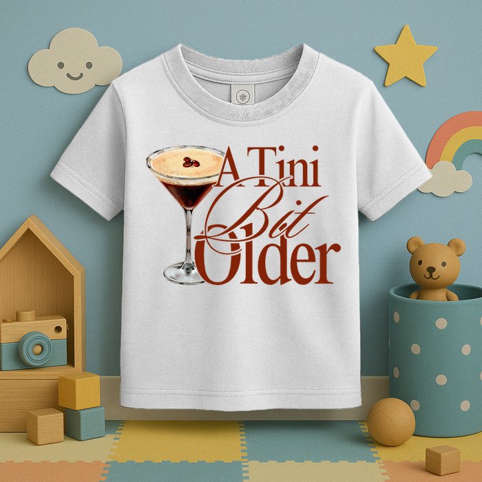 A Tini Bit Older Espresso Martini Birthday A Tiny Bit Older Toddler T-Shirt
