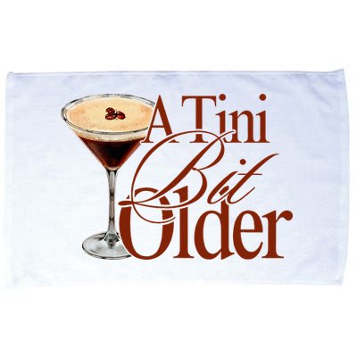A Tini Bit Older Espresso Martini Birthday A Tiny Bit Older Microfiber Hand Towel