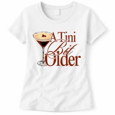 A Tini Bit Older Espresso Martini Birthday A Tiny Bit Older Womens T-Shirt